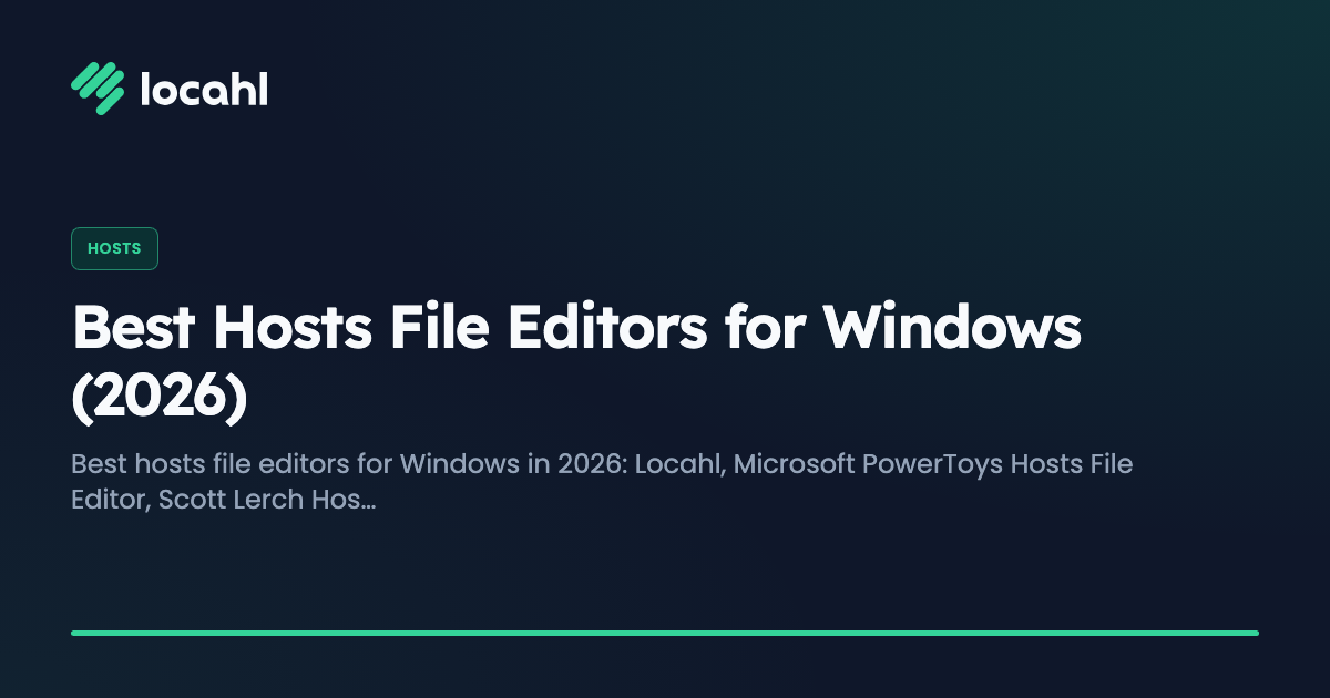 Best Hosts File Editors for Windows (2026 Comparison)