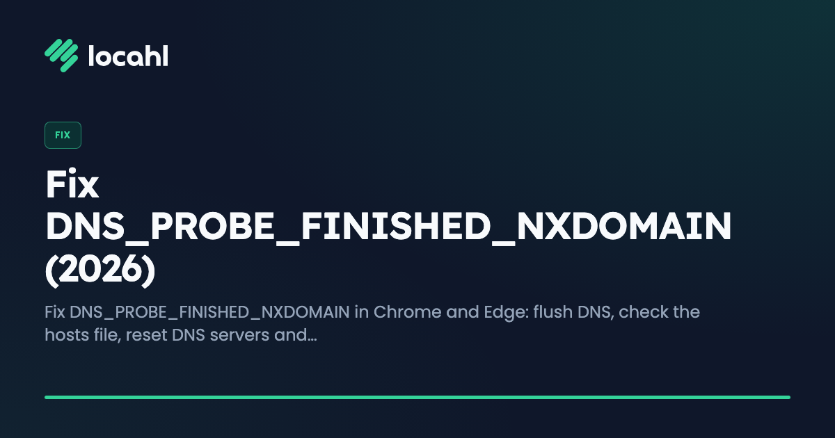 Fix DNS_PROBE_FINISHED_NXDOMAIN (2026)