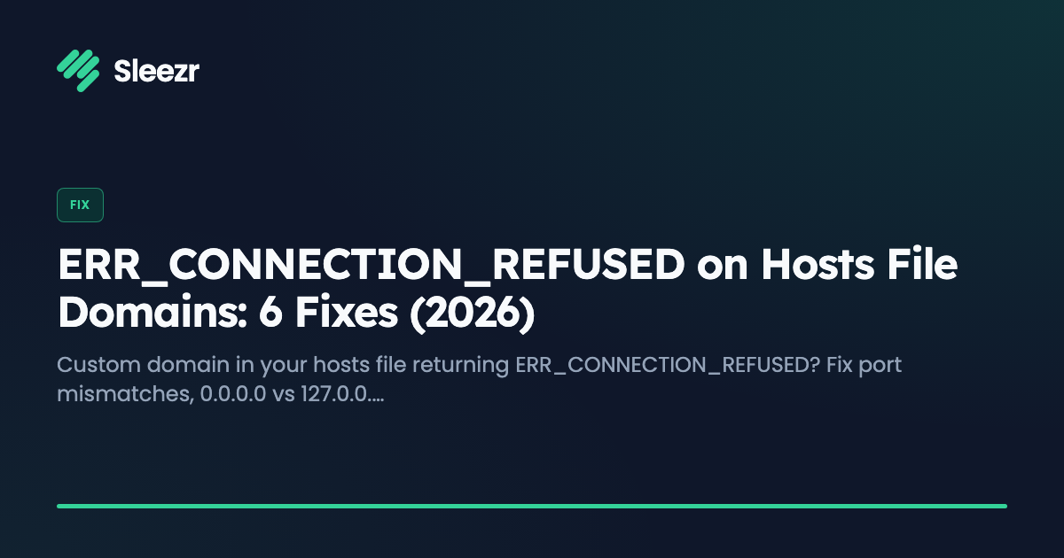 ERR_CONNECTION_REFUSED on Hosts File Domains: 6 Fixes (2026)