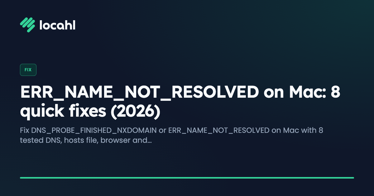 ERR_NAME_NOT_RESOLVED on Mac: 8 quick fixes (2026)