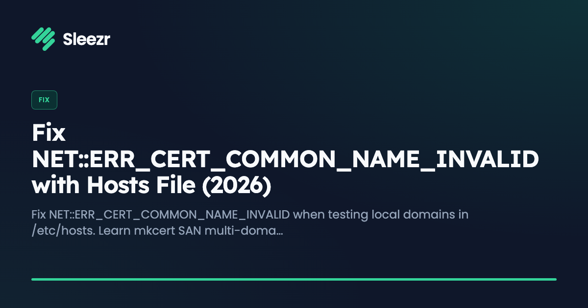 Fix NET::ERR_CERT_COMMON_NAME_INVALID with Hosts File (2026)