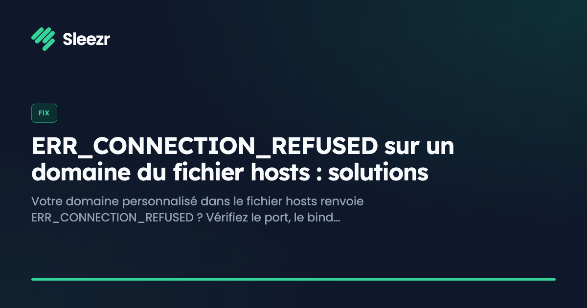 ERR_CONNECTION_REFUSED sur un domaine du fichier hosts : solutions