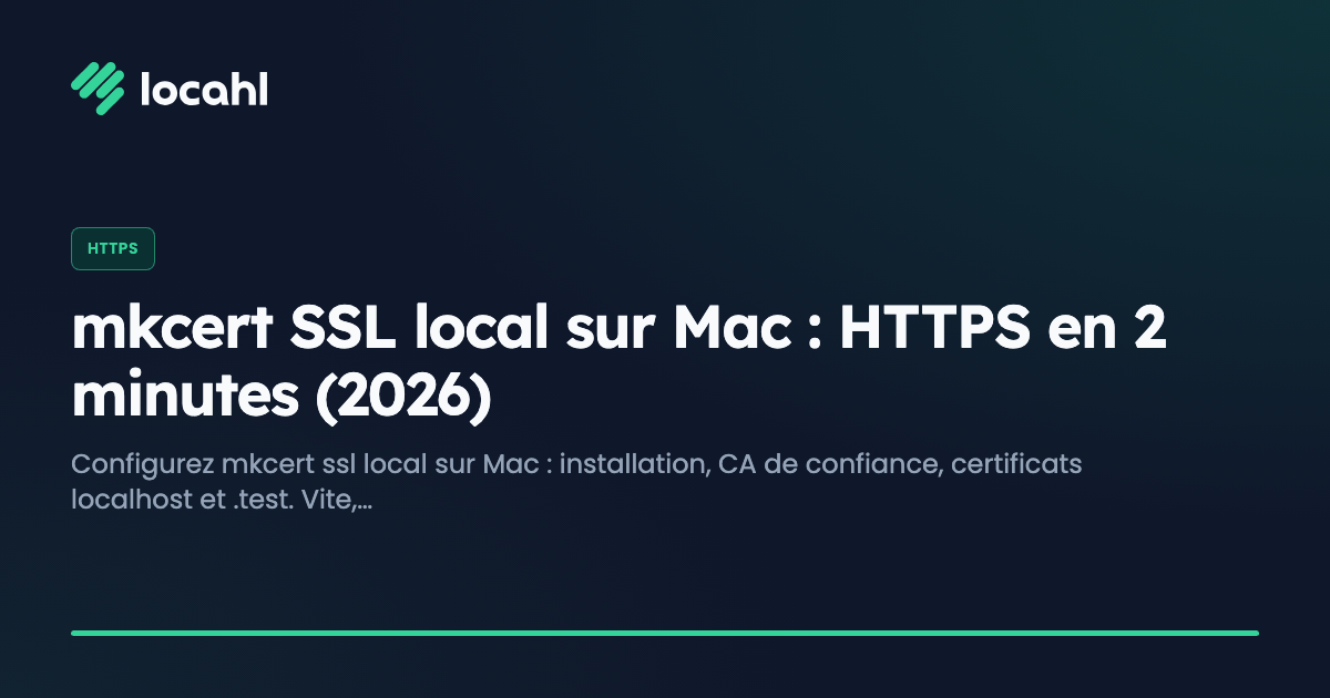 mkcert SSL local sur Mac : HTTPS en 2 minutes (2026)