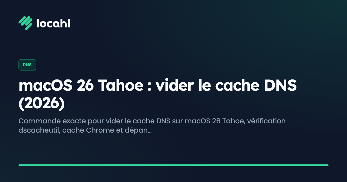 macOS 26 Tahoe : vider le cache DNS (2026)