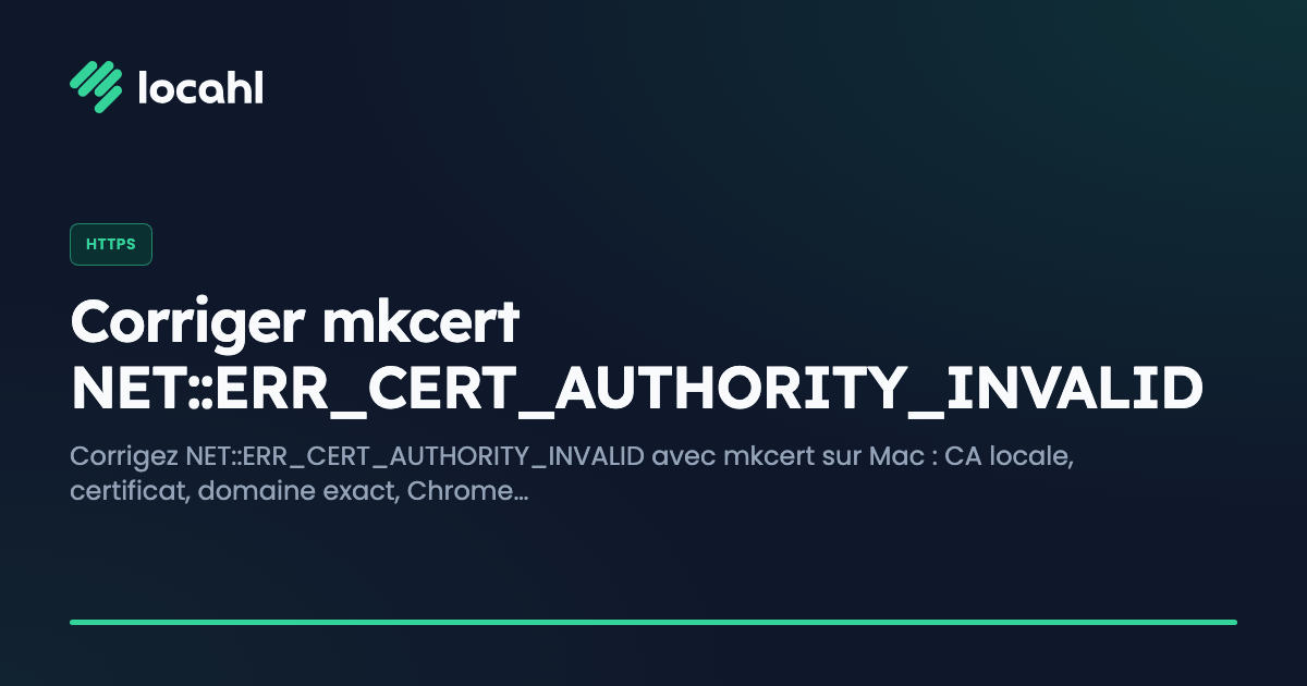Corriger mkcert NET::ERR_CERT_AUTHORITY_INVALID