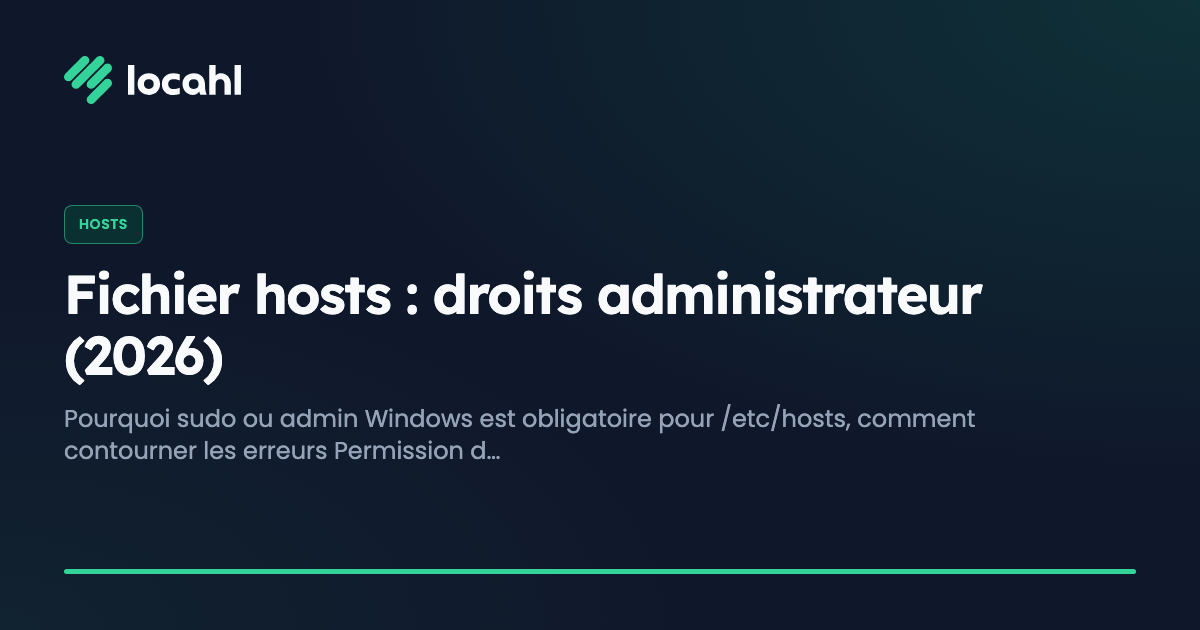 Fichier hosts : droits administrateur (2026)