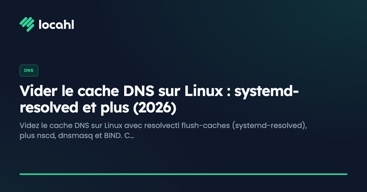 Vider le cache DNS sur Linux : systemd-resolved et plus (2026)